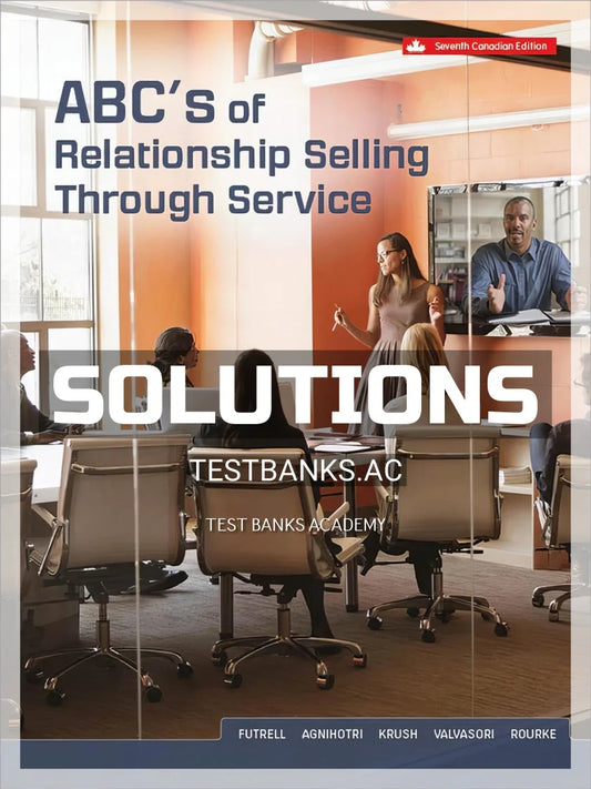 Solutions Manual or ABCs of Relationship Selling Through Service 7th CA Edition by Futrell