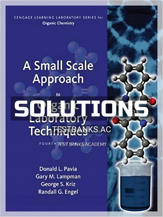 Solutions Manual or A Small Scale Approach to Organic Laboratory Techniques 4th Edition by Pavia