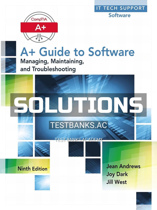 Solutions Manual or A+ Guide to Software 9th Edition by Andrews