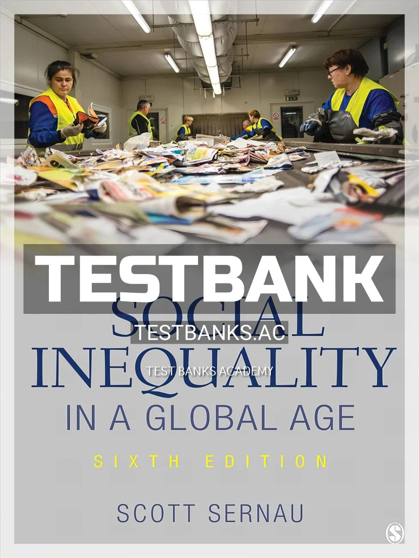 Test Bank of Social Inequality in a Global Age 6th Edition by Sernau