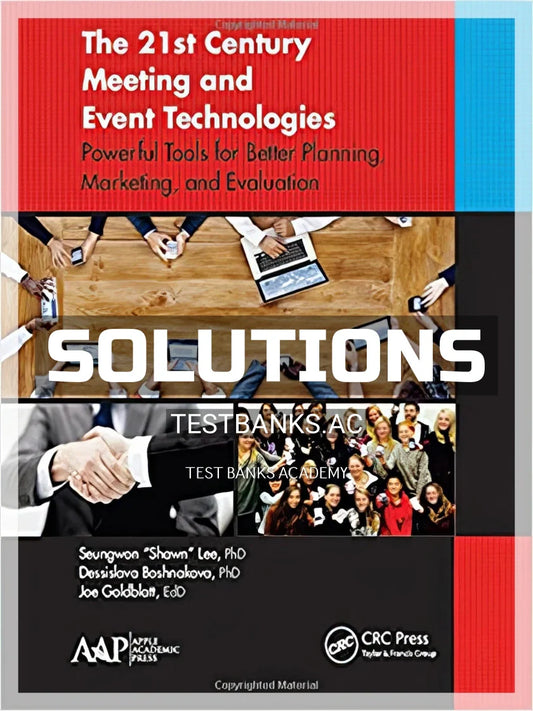 Solutions Manual or 21st Century Meeting and Event Technologies Powerful Tools for Better Planning Marketing and Evaluation 1st Edition by Lee